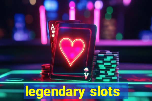 legendary slots - casino games